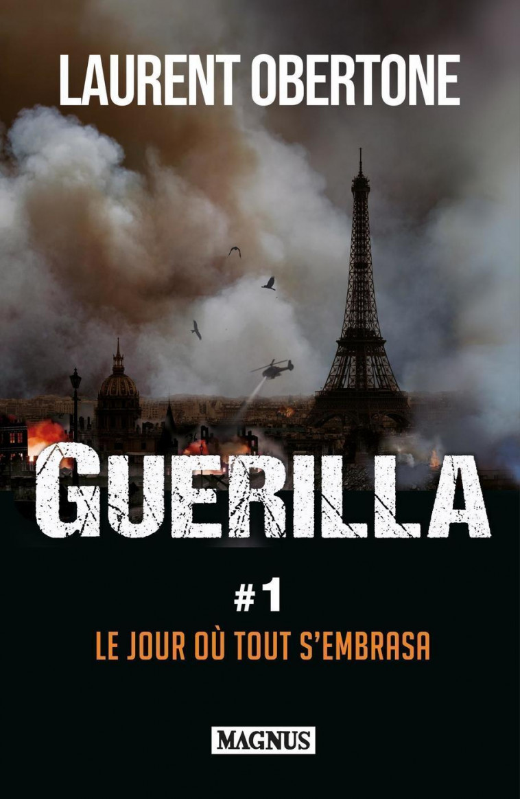 Guerilla 1 Le jour où tout s'embrasa - Laurent Obertone - MAGNUS