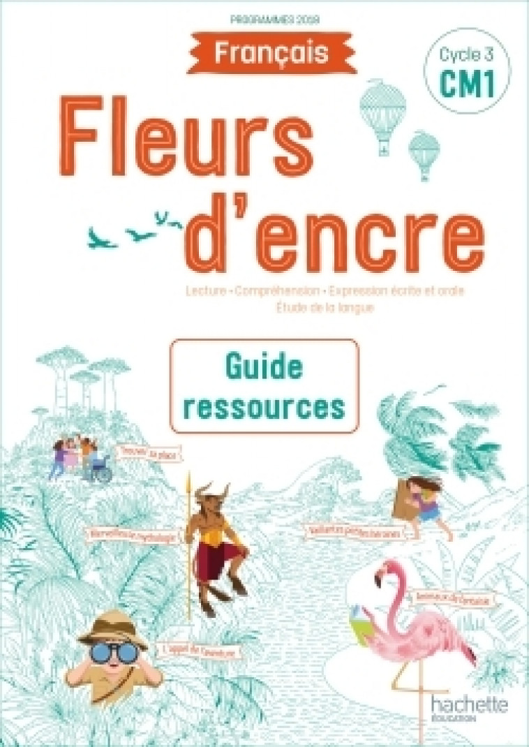 Fleurs d'encre Français CM1 - Guide ressources - Edition 2020 - Françoise Carrier, Chantal Bertagna - HACHETTE EDUC