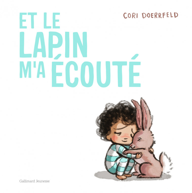 Et le lapin m'a écouté - Cori Doerrfeld, Emmanuel Gros - GALLIMARD JEUNE