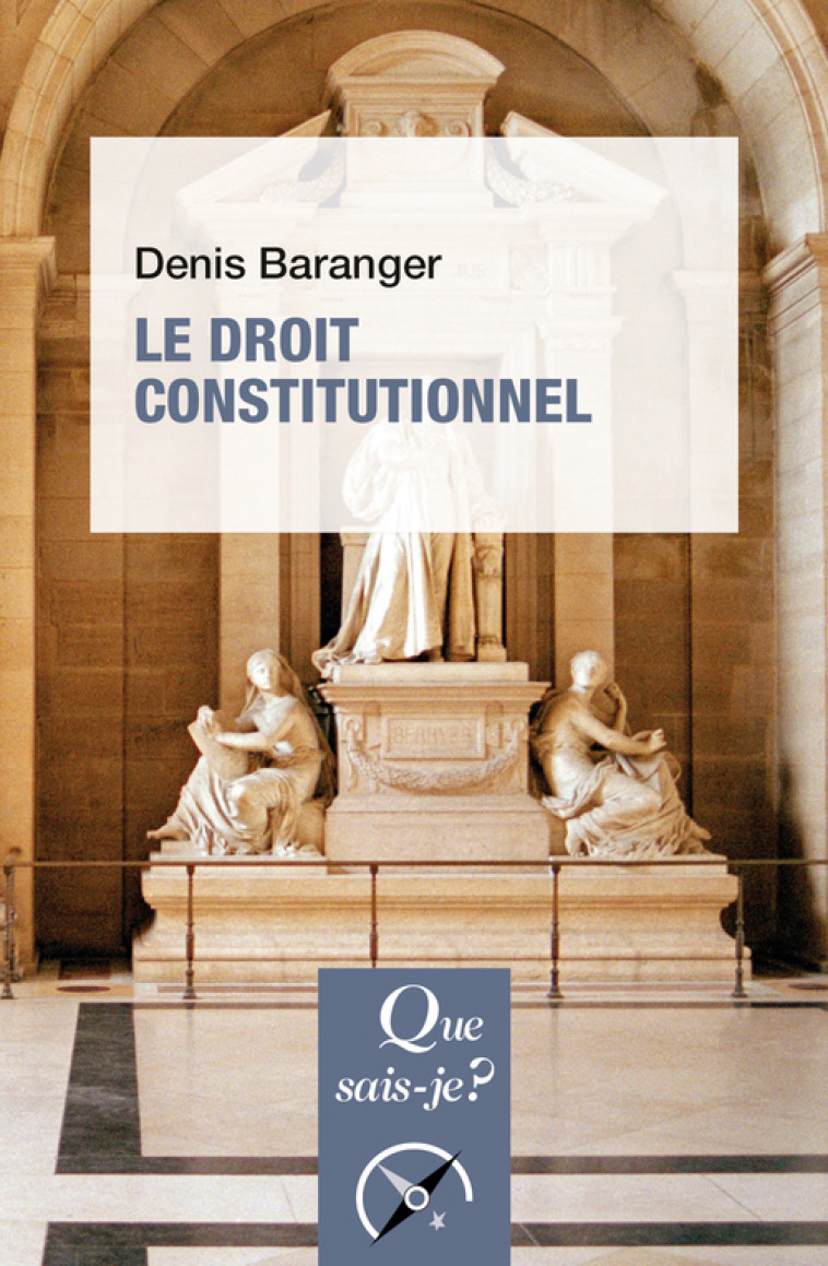 Le Droit constitutionnel - Denis Baranger - QUE SAIS JE