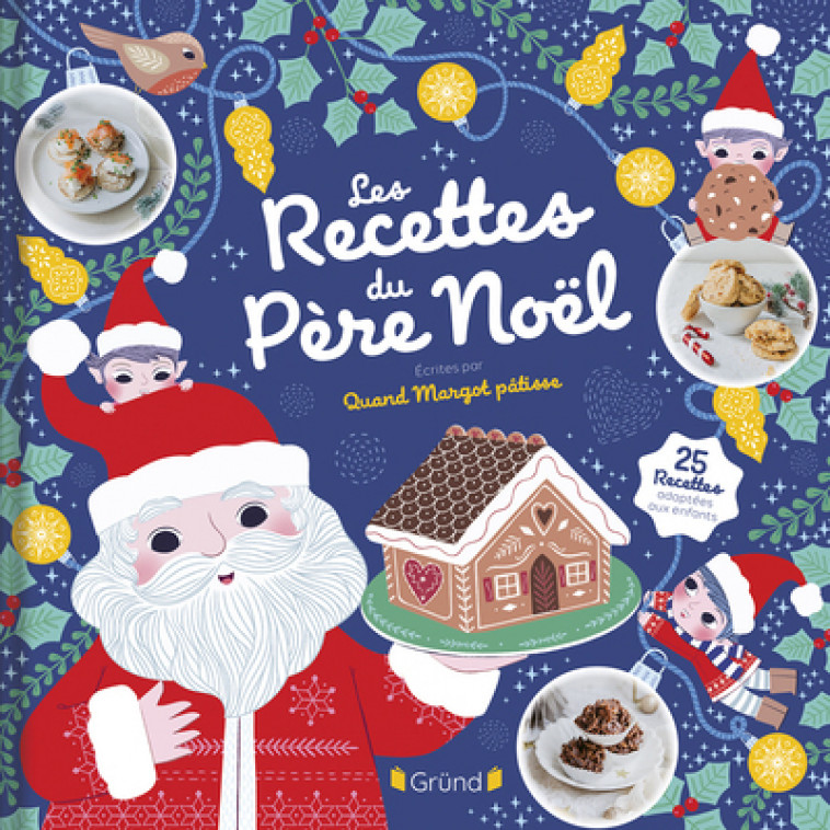 Les recettes du Père Noël - QuandMargotPatisse QuandMargotPatisse, Sophie Rohrbach - GRUND