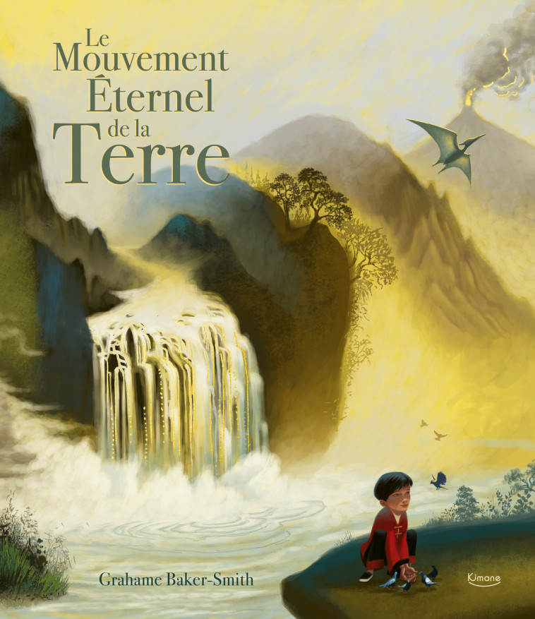 LE MOUVEMENT ÉTERNEL DE LA TERRE - Grahame Baker-Smith - KIMANE