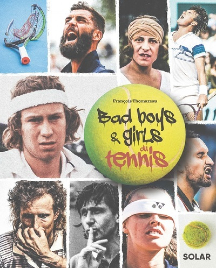 Bad boys & girls du tennis - François Thomazeau - SOLAR