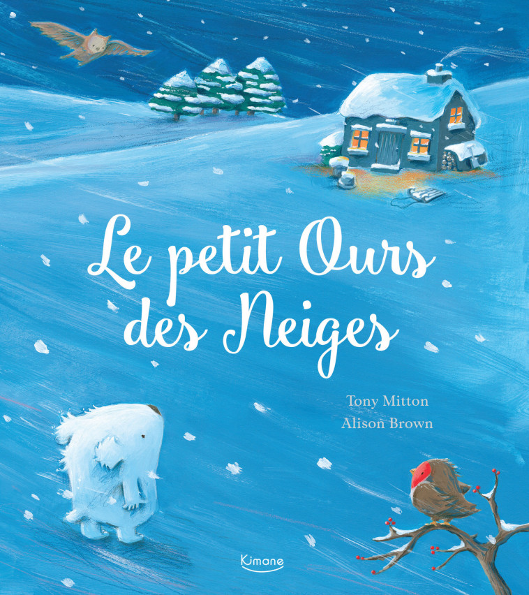 LE PETIT OURS DES NEIGES NE - Tony Mitton, Alison Brown - KIMANE