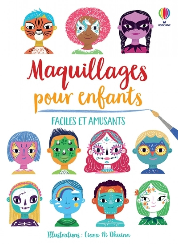 Maquillages pour enfants - Faciles et amusants - Abigail Wheatley, Kate Kirven, John Russell, Ciara Ni Dhuinn, Laura Wood, Nathalie Chaput - USBORNE