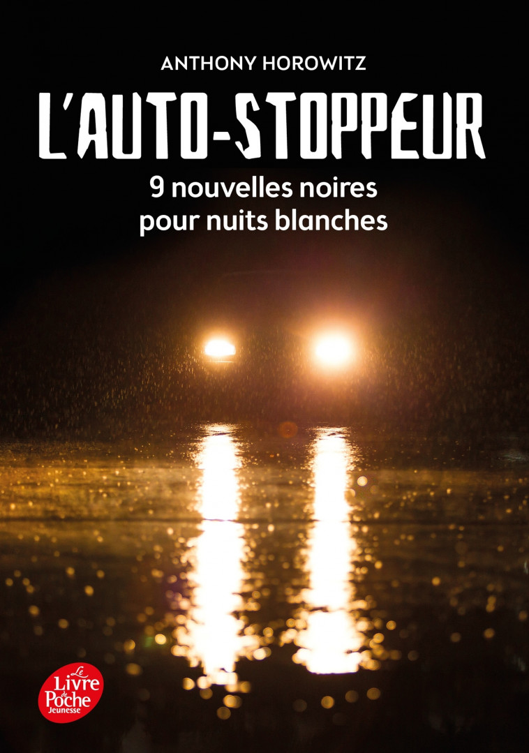 L'autostoppeur - 9 nouvelles noires pour nuits blanches - Anthony Horowitz, Annick Le Goyat - POCHE JEUNESSE