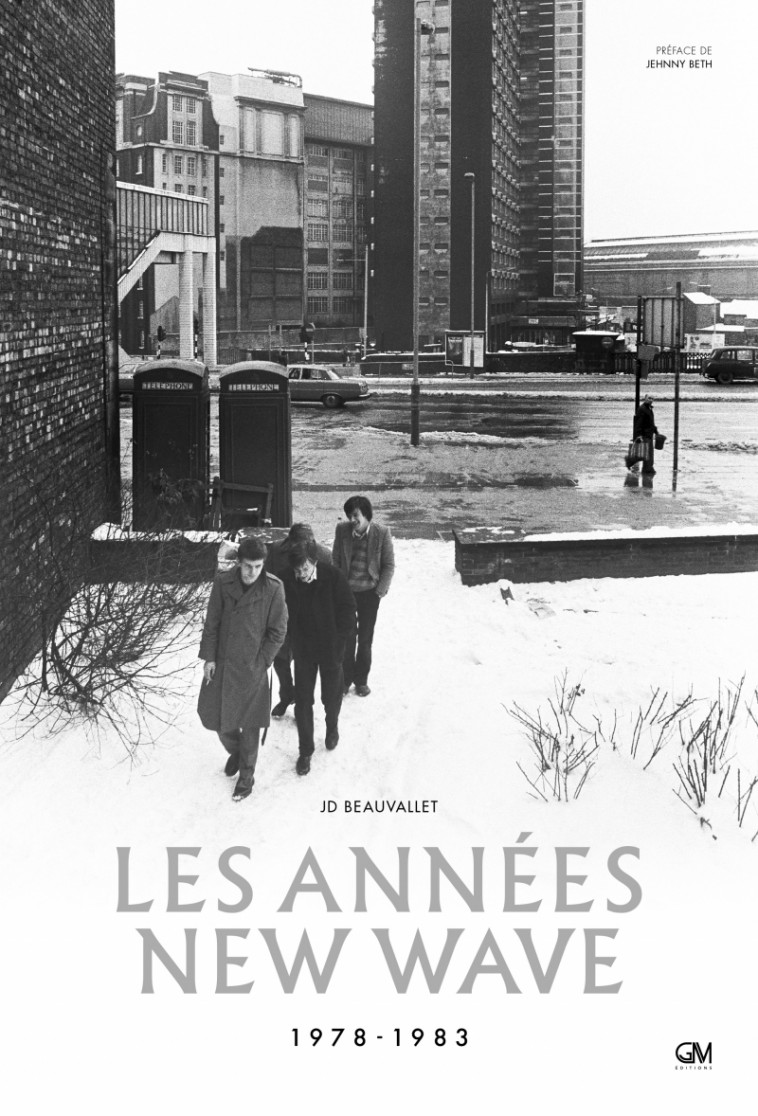 Les Années New Wave 1978-1983 - Jean-Daniel BEAUVALLET, Jehnny BETH - GM EDITIONS