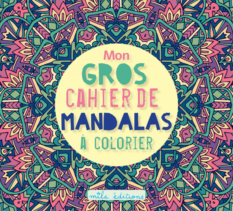 Mon gros cahier de mandalas à colorier -  Collectif - MILA