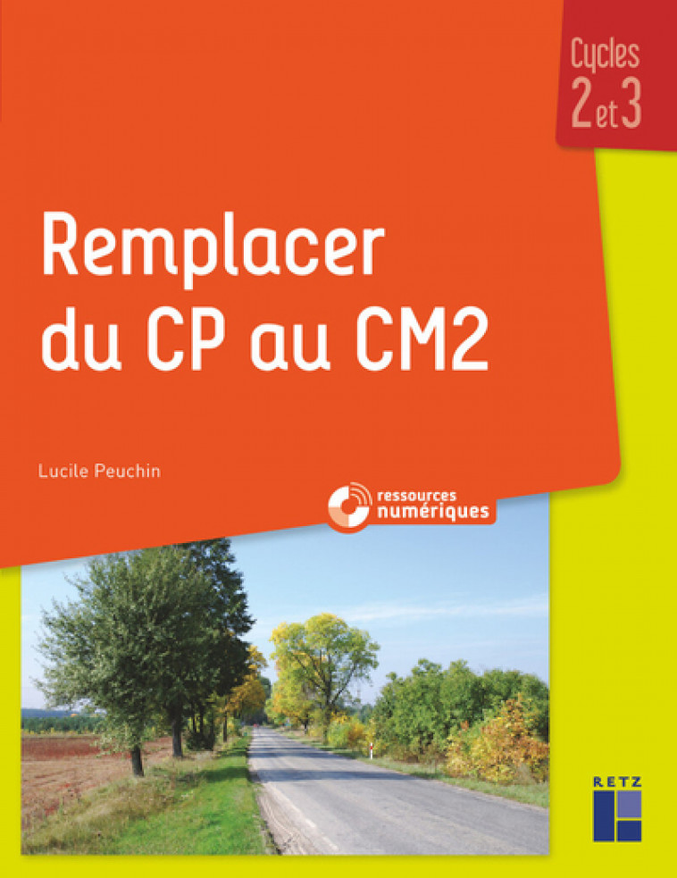 REMPLACER DU CP AU CM2 + Ressources numériques - Lucile Peuchin, Loïc Méhée - RETZ