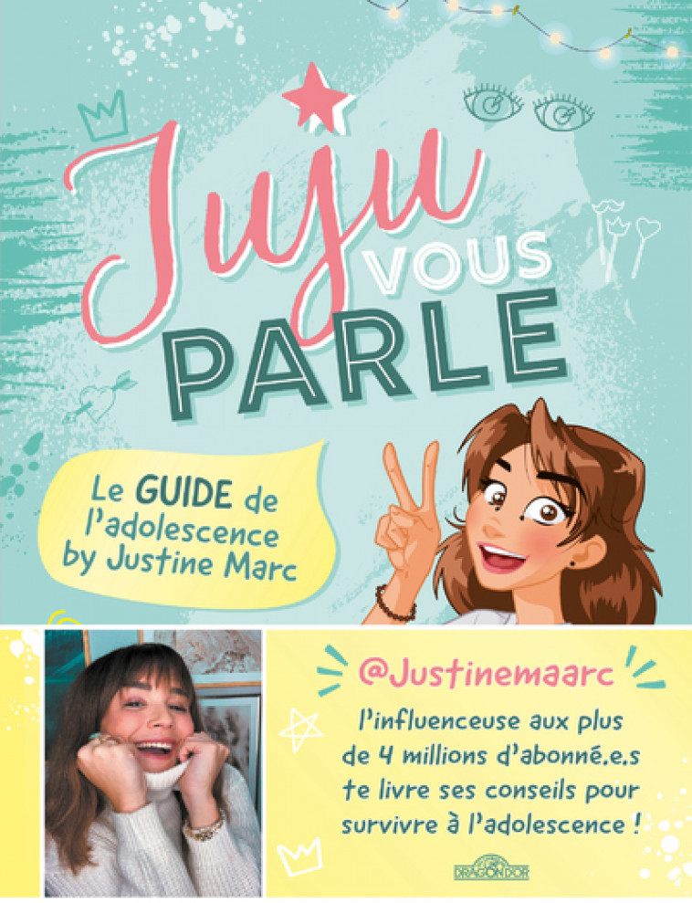 Juju vous parle - Le guide de l'adolescence by Justine Marc - Justine Marc, Sophie Marié, Frédérique Corre Montagu, Amstramgram Amstramgram,  Amstramgram - DRAGON D OR