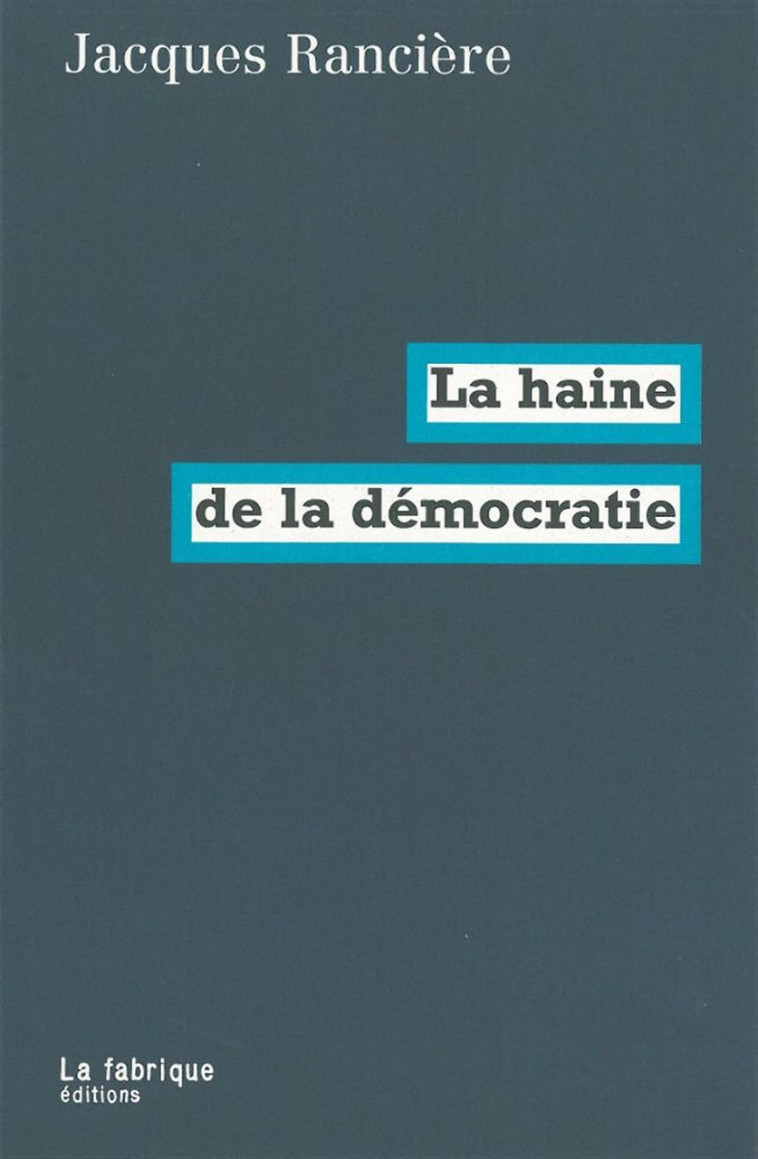 La Haine de la démocratie - Jacques Rancière - FABRIQUE