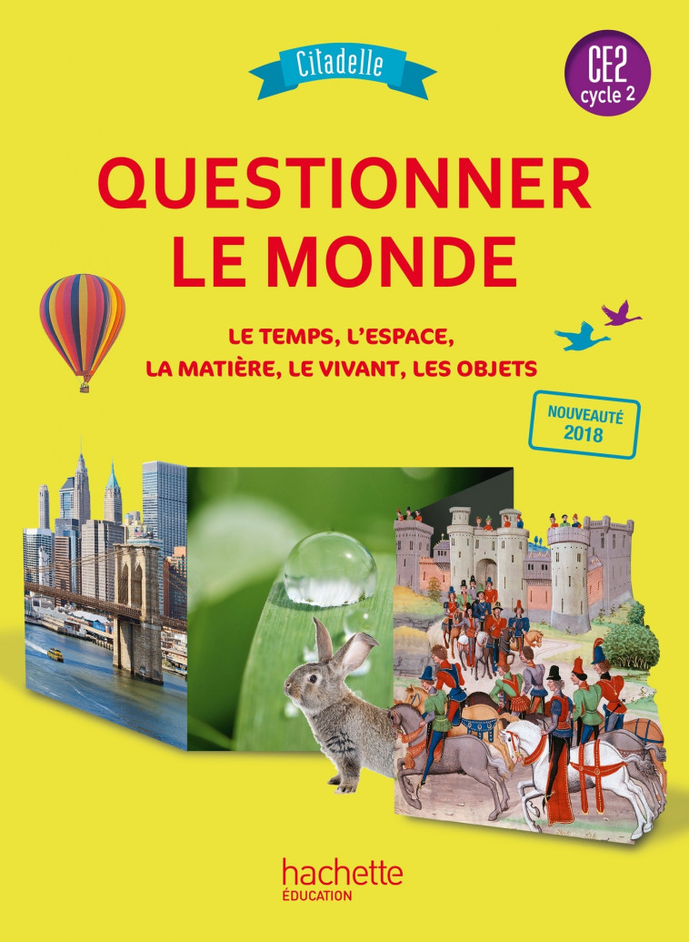 Questionner le monde CE2 - Collection Citadelle - Livre élève - Ed. 2018 - Walter Badier, Cédric Aymérial, Christophe Saïsse, Jack Guichard, Françoise Guichard, Fanny Jambu, Marie-Christine Decourchelle, Maryse Lemaire, Elodie Prou - HACHETTE EDUC