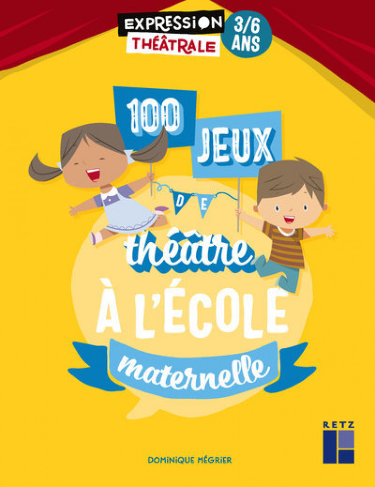 100 jeux de théâtre à l'école maternelle 3-6 ans - Dominique Mégrier - RETZ