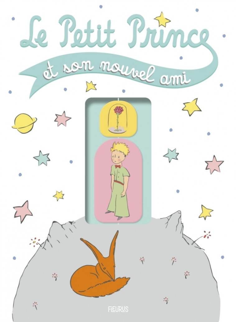 Le Petit Prince et son nouvel ami - D'après Antoine de Saint-Exupéry D'après Antoine de Saint-Exupéry,  D'après Antoine de Saint-Exupéry - FLEURUS