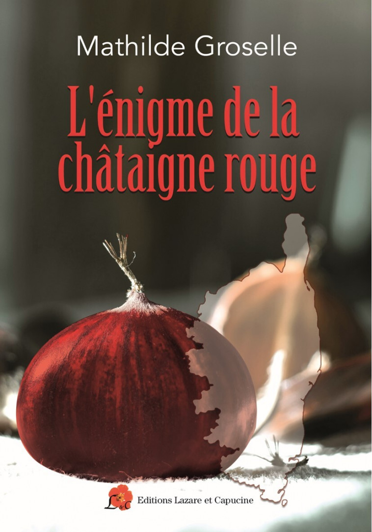 L'énigme de la châtaigne rouge - Mathilde Groselle - LAZARE CAPUCINE