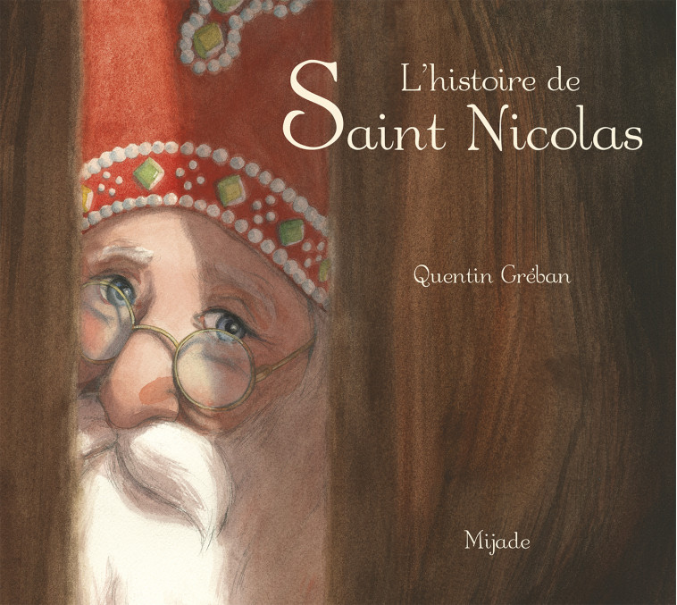 HISTOIRE DE SAINT NICOLAS - Quentin Greban - MIJADE