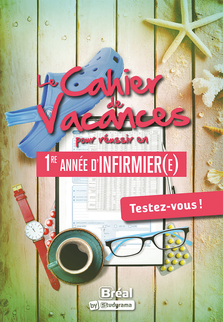 Le cahier de vacances pour réussir en première année d'infirmier(e) - KATARZYNA FOSSATI, JULIEN  FOSSATI - BREAL