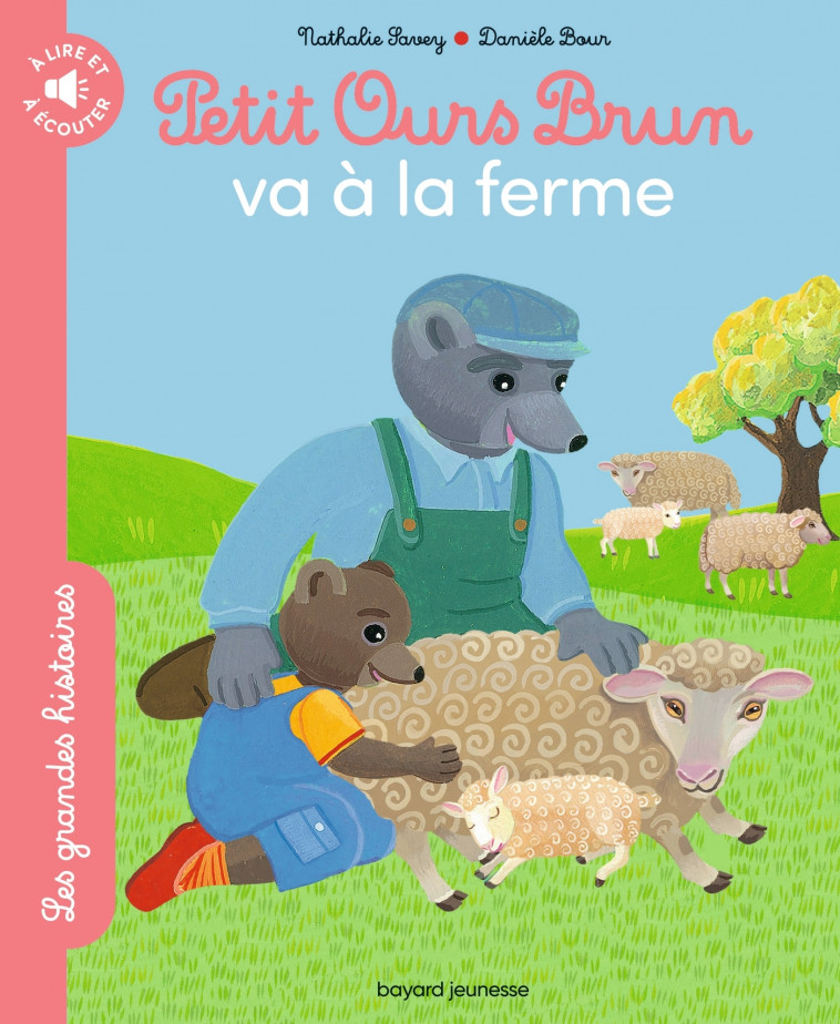 Petit Ours Brun va à la ferme - Les grandes histoires à lire et à écouter - NATHALIE SAVEY, Danièle Bour - BAYARD JEUNESSE