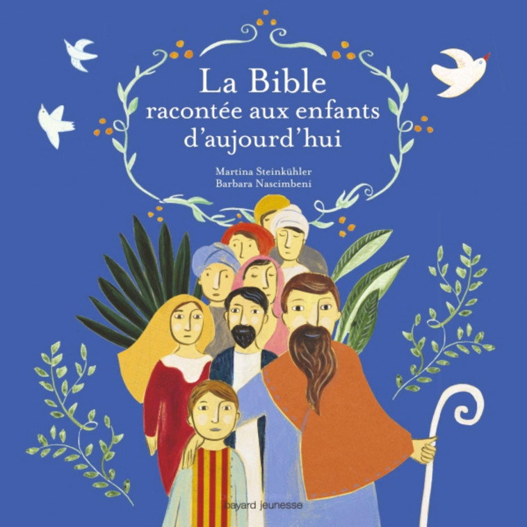 La Bible racontée aux enfants d'aujourd'hui - Sophie CREPON, Barbara Nascimbeni - BAYARD JEUNESSE