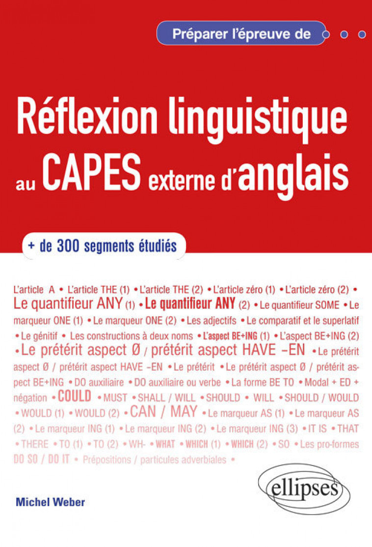 Anglais. Préparer l'épreuve de réflexion linguistique au CAPES externe d'anglais - Michel Weber - ELLIPSES