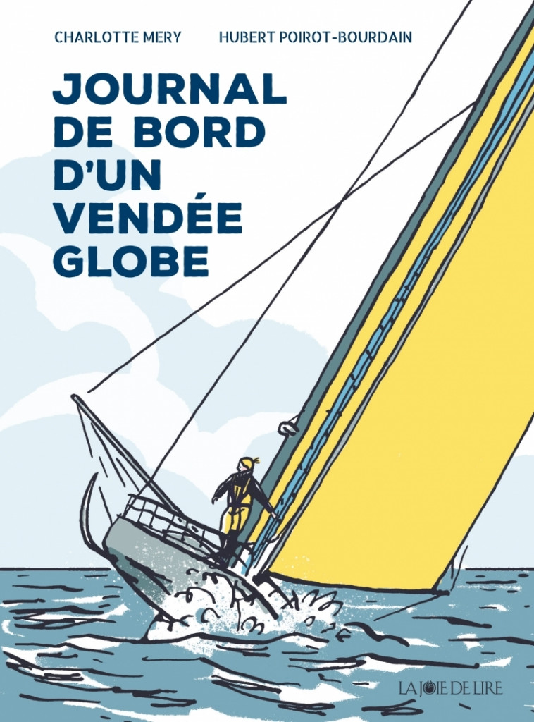 Journal de bord d'un Vendée Globe - Charlotte Mery, Hubert Poirot-Bourdain - LA JOIE DE LIRE