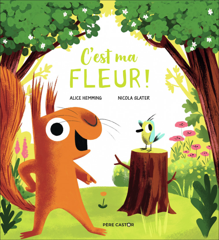 C'est ma fleur ! - Alice Hemming, Nicola Slater, Rose-Marie Vassallo - PERE CASTOR