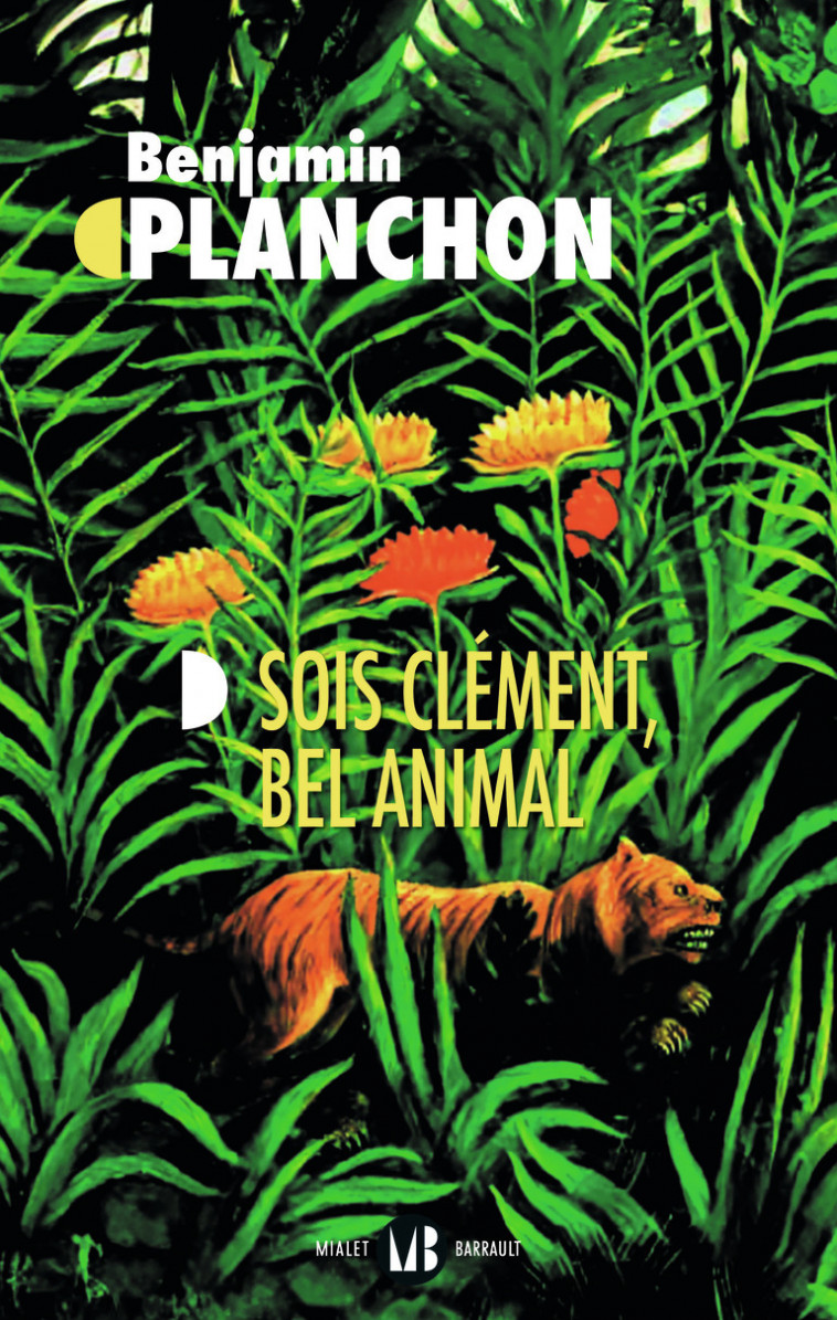 Sois clément, bel animal - Benjamin Planchon - MIALET BARRAULT