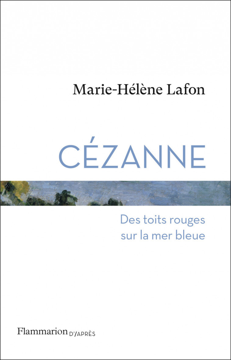 Cézanne - Marie-Hélène Lafon - FLAMMARION