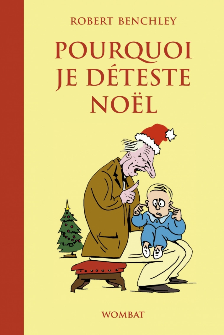 Pourquoi je déteste Noël - Robert Benchley, Frédéric Brument, Willem Willem - WOMBAT