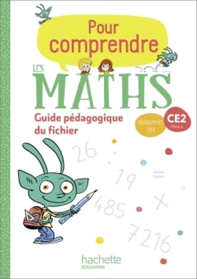 Pour comprendre les maths CE2 - Guide du fichier élève - Ed. 2020 - Paul Bramand, Natacha Bramand, Stève Delsalle, Eric Lafont, Claude Maurin, Daniel Peynichou, Antoine Vargas - HACHETTE EDUC