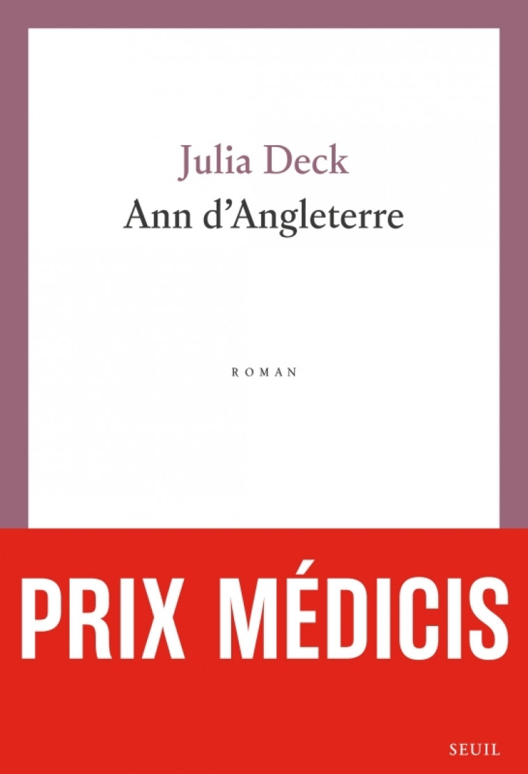 Ann d'Angleterre - Prix Médicis 2024 - Julia Deck - SEUIL