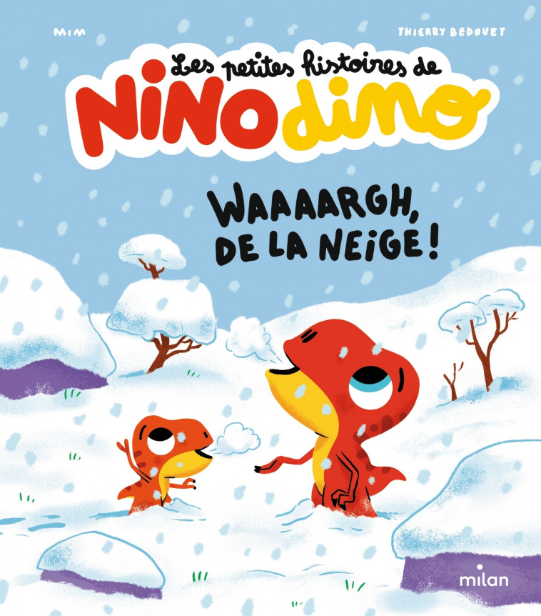 Les petites histoires de Nino Dino - Waaaargh, de la neige ! - Mim Mim, Thierry Bedouet,  MIM - MILAN