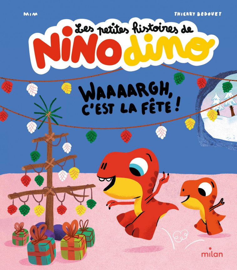 Les petites histoires de Nino Dino - Waaaargh, c'est la fête ! - Mim Mim, Thierry Bedouet,  MIM - MILAN