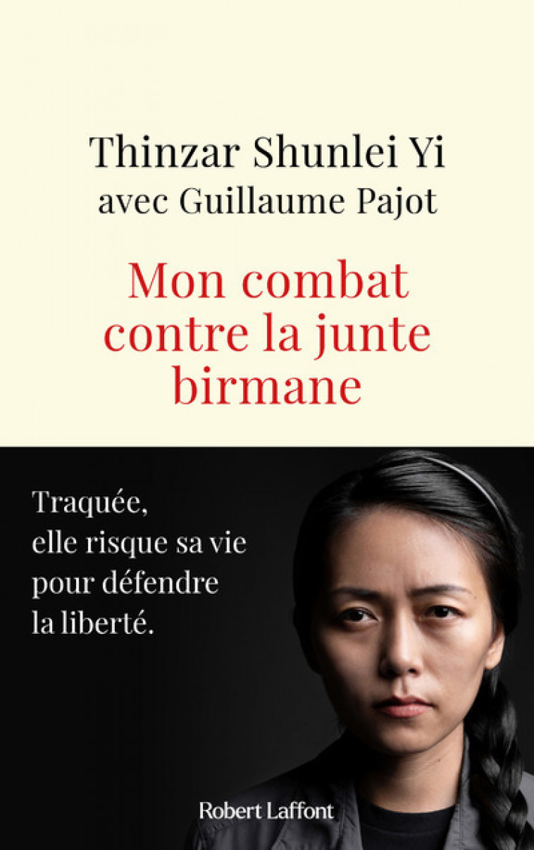 Mon combat contre la junte birmane - Thinzar shunlei yi Thinzar shunlei yi, Guillaume Pajot,  Thinzar shunlei yi - ROBERT LAFFONT