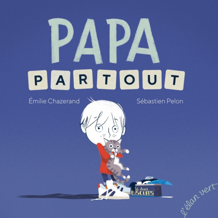 Papa partout - Émilie Chazerand, Sébastien Pelon - ELAN VERT