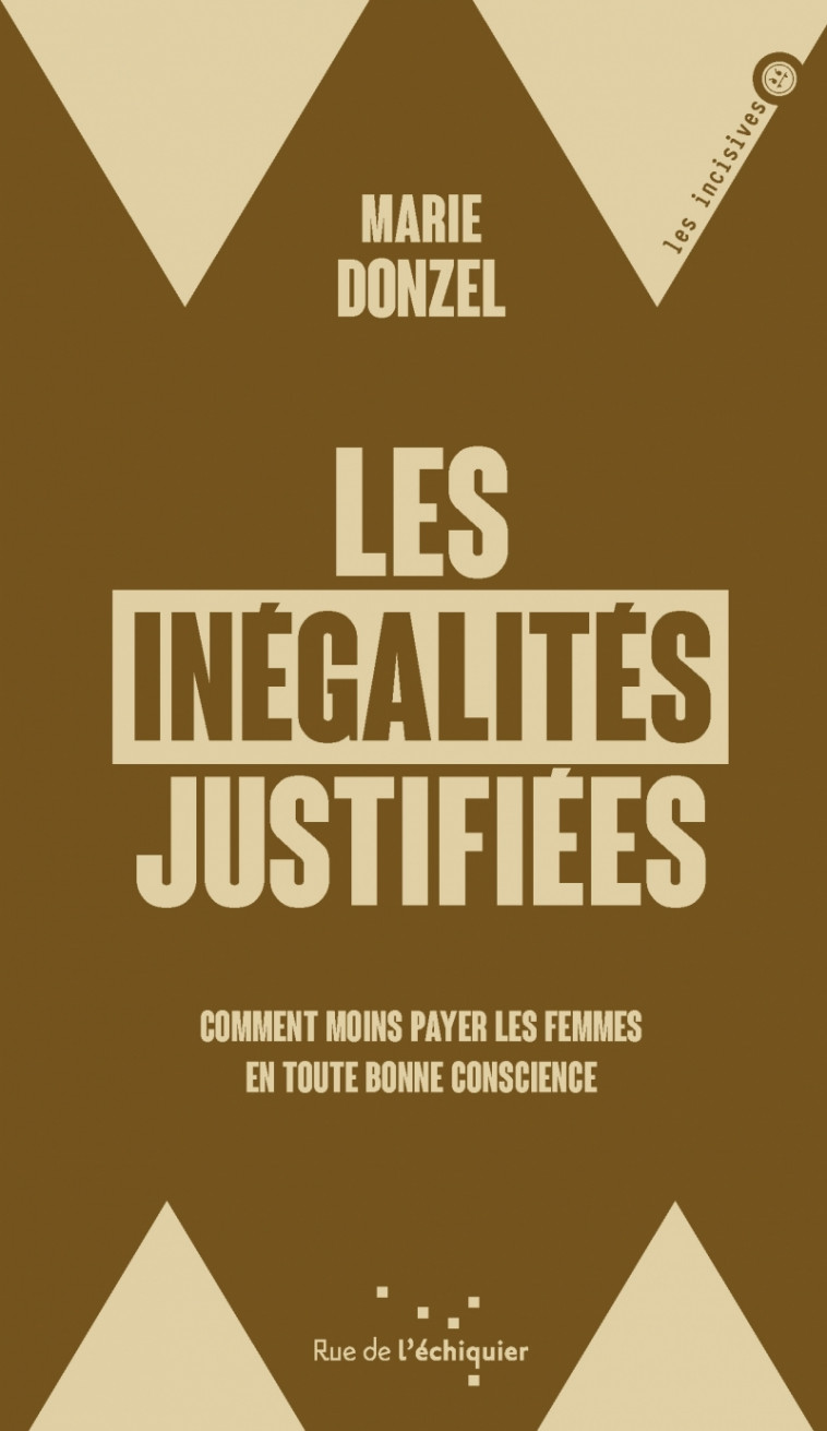 Les Inégalités justifiées - Comment moins payer les femmes e - Marie Donzel - RUE ECHIQUIER