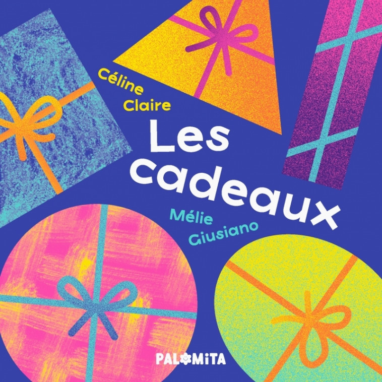 Les cadeaux - Céline Claire, Mélie Giusiano - PALOMITA