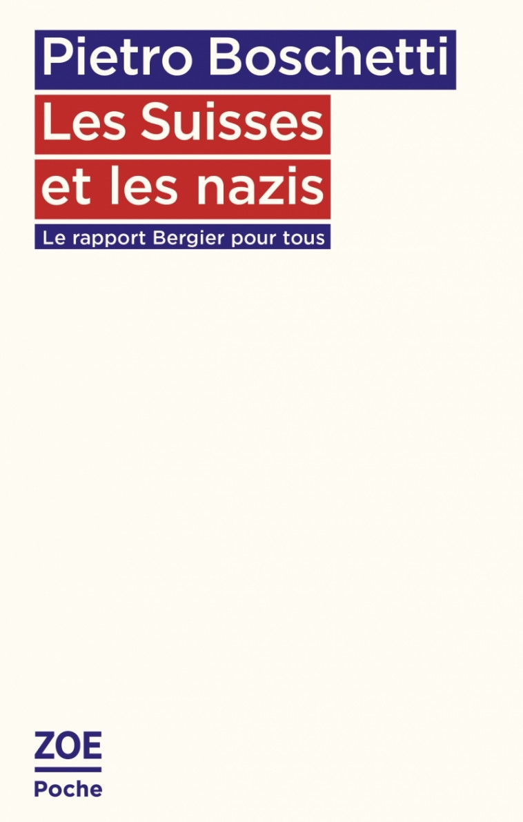 Les Suisses et les nazis - Le rapport Bergier pour tous - Pietro BOSCHETTI, Jean-François Bergier - ZOE