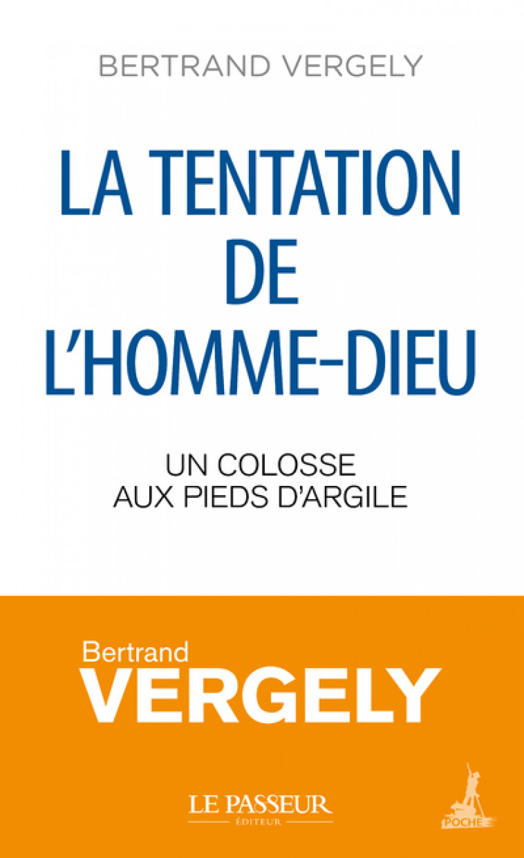 La tentation de l'homme-Dieu - Bertrand Vergely - LE PASSEUR