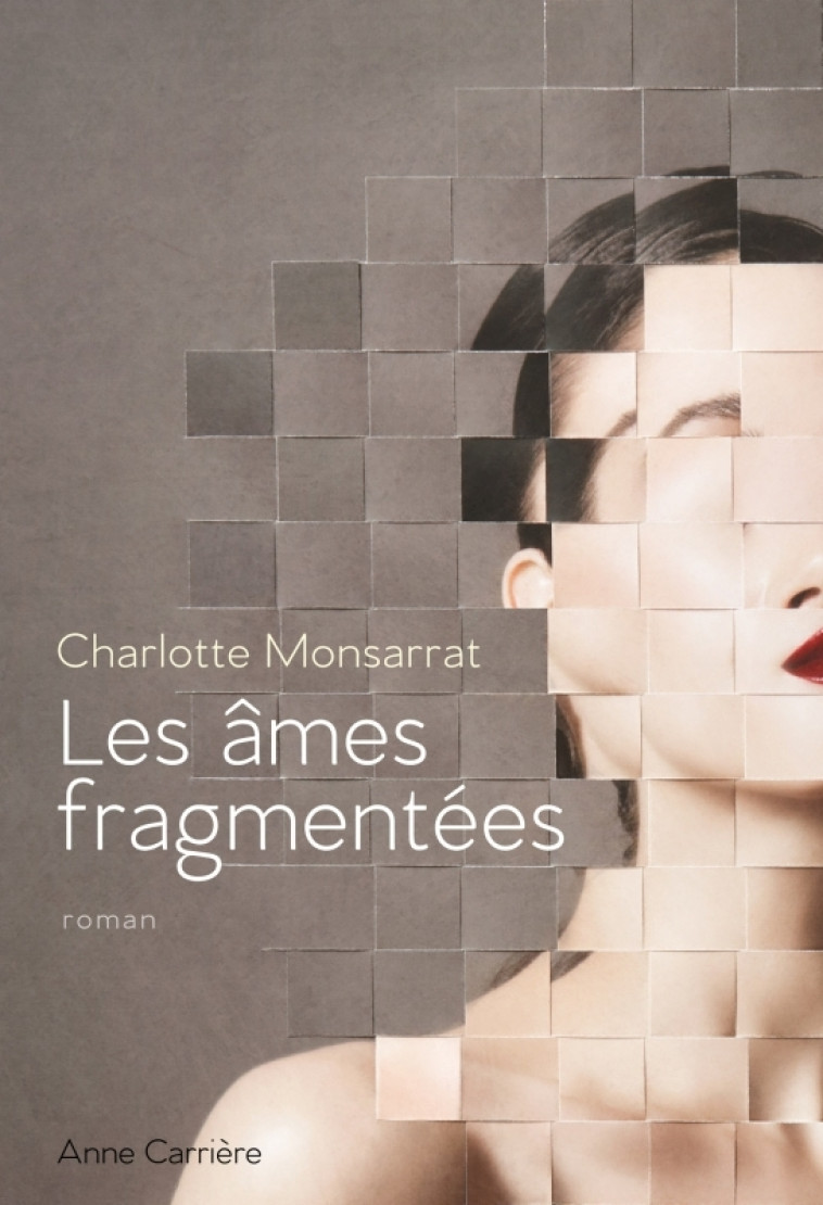 Les âmes fragmentées - Charlotte Monsarrat - ANNE CARRIERE