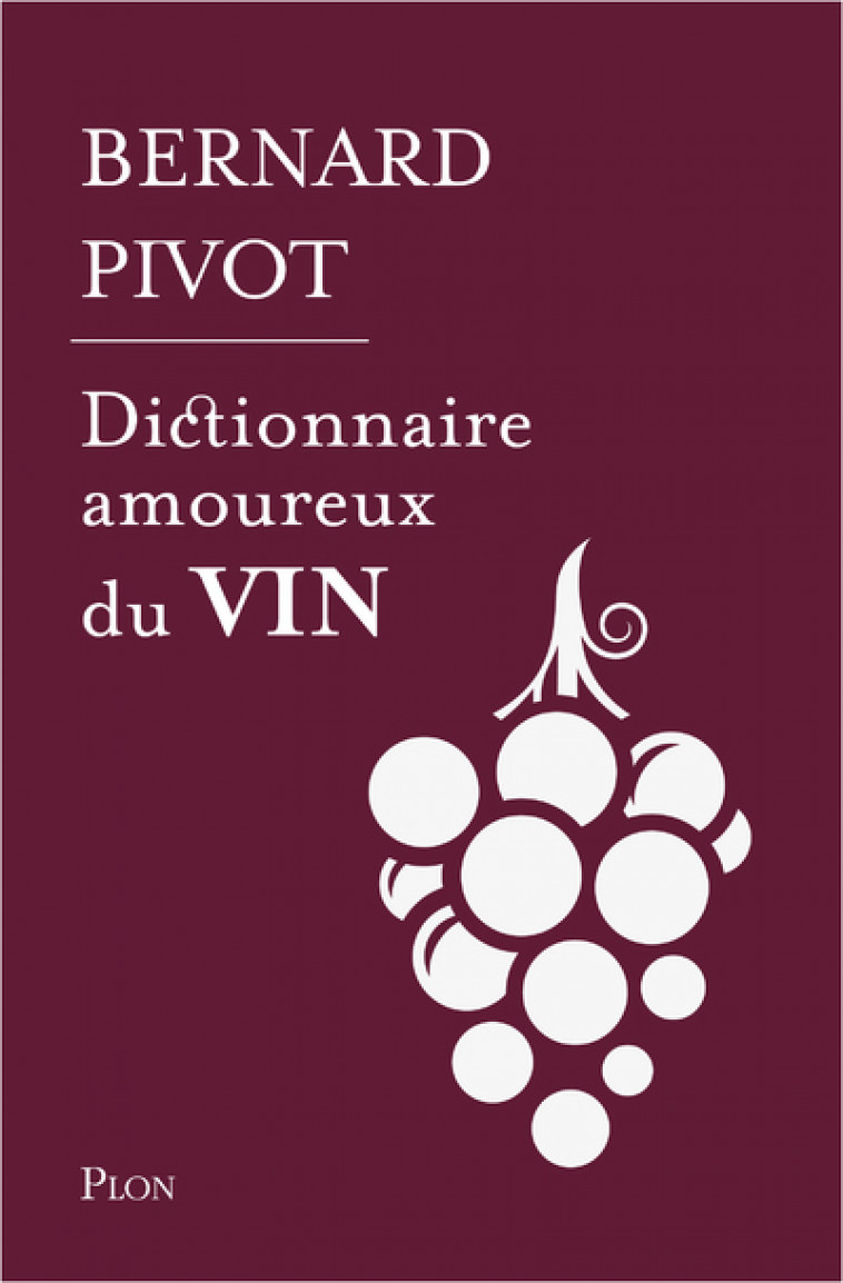 Dictionnaire amoureux du vin - Edition collector - Bernard Pivot - PLON