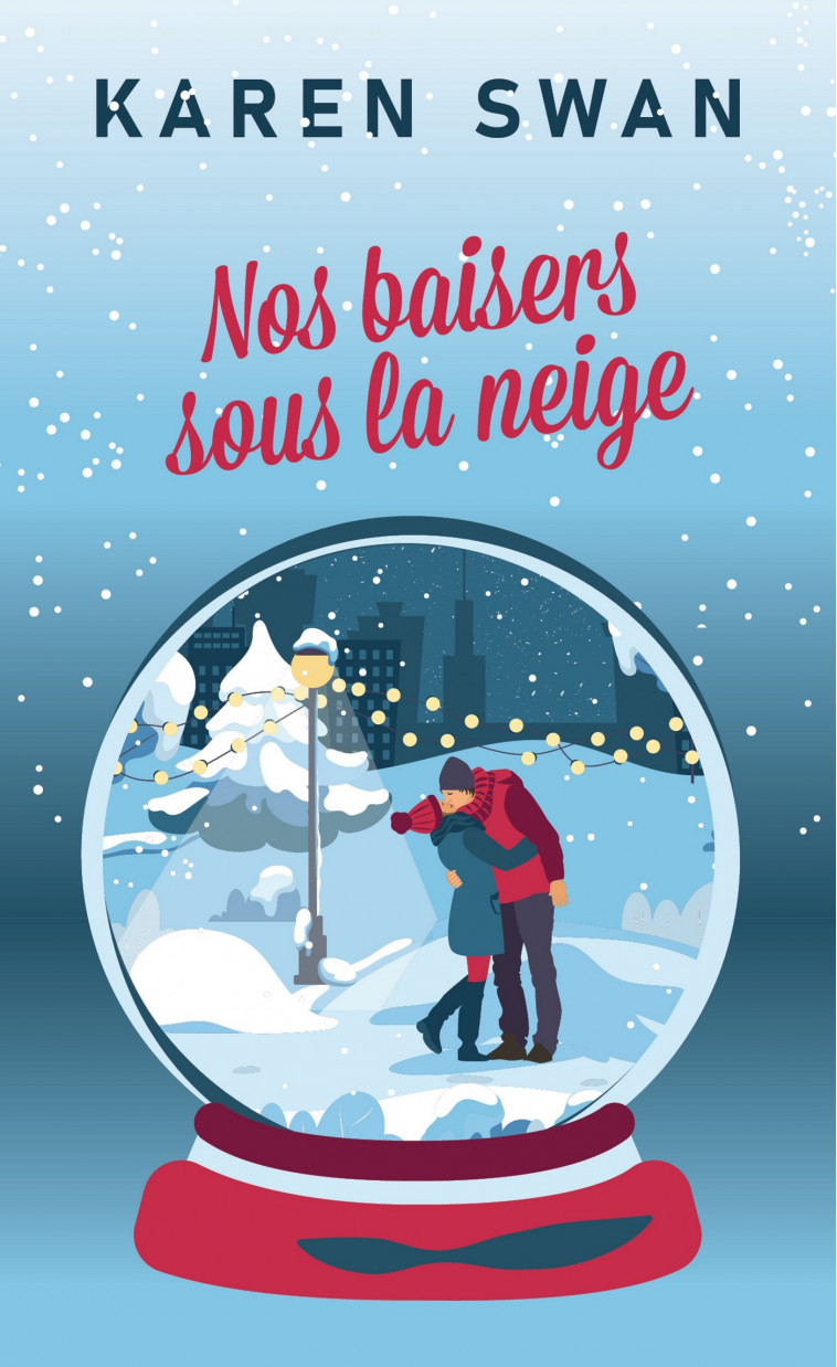 Nos baisers sous la neige - Karen Swan - MON POCHE