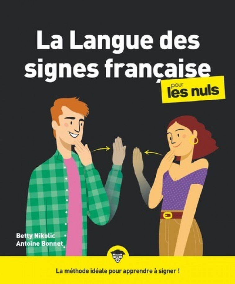 La langue des signes française pour les Nuls NE - Antoine Bonnet, Betty Nikolic - POUR LES NULS