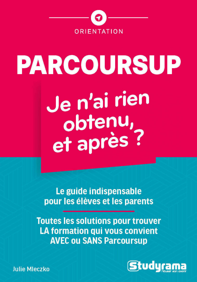 Parcoursup : je n'ai rien obtenu, et après ? - JULIE MLECZKO - STUDYRAMA