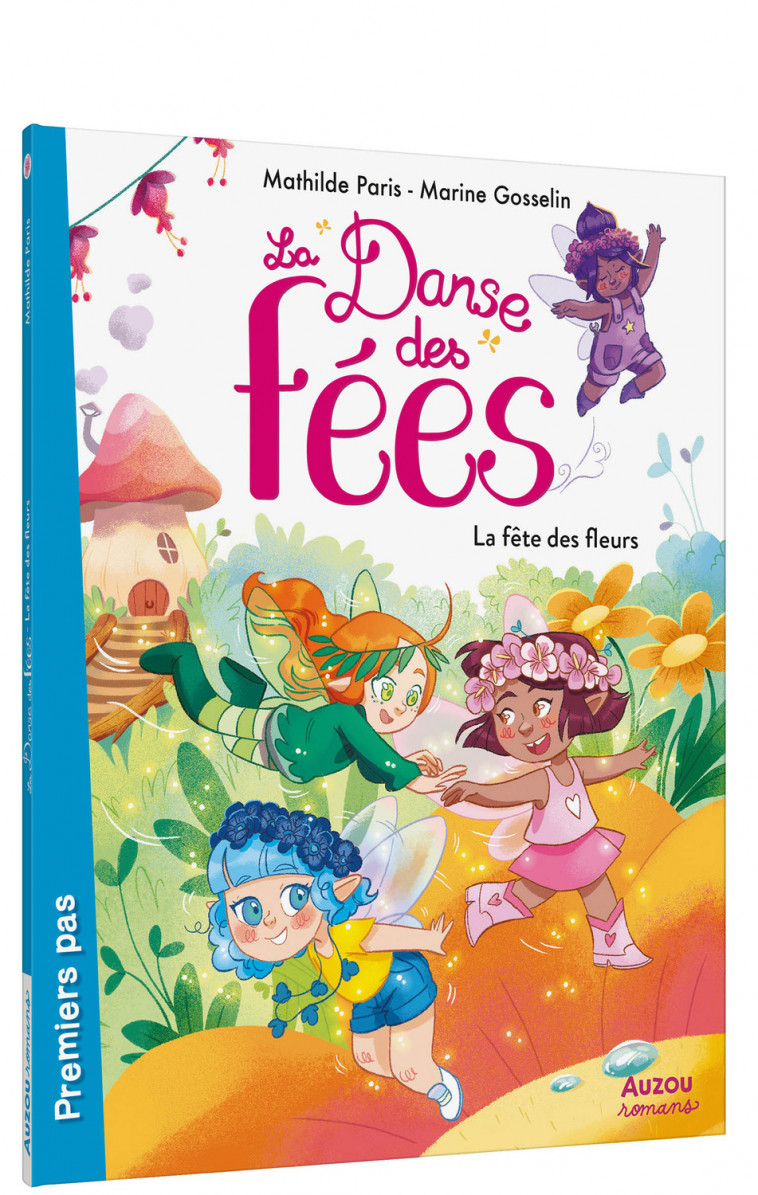 LA DANSE DES FÉES - LA FÊTE DES FLEURS - Mathilde Paris, Rita Ribeiro Lopes, Marine Gosselin - AUZOU