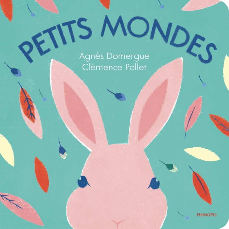 Petits Mondes - Agnès Domergue, Clémence Pollet - HONGFEI