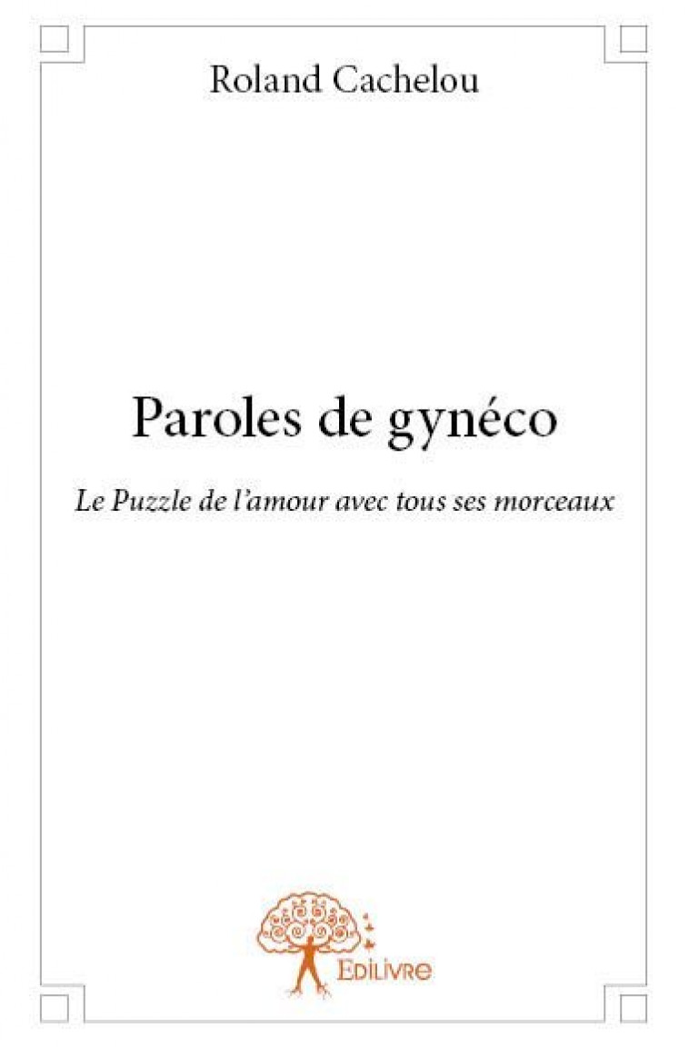 Paroles de gynéco - Roland Cachelou - EDILIVRE