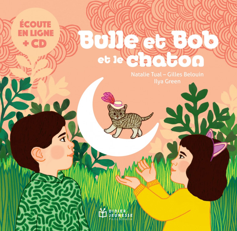 Bulle et Bob et le chaton - Natalie Tual, Ilya Green, Gilles Belouin - DIDIER JEUNESSE