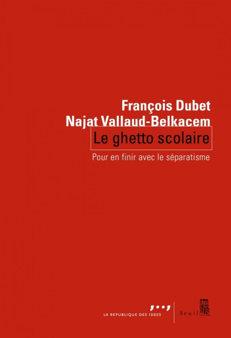 Le Ghetto scolaire - François Dubet, Najat Vallaud-Belkacem - SEUIL