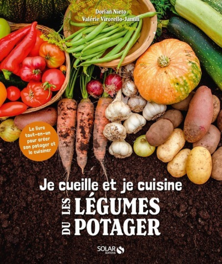 Je cueille et je cuisine les légumes de mon potager - Dorian Nieto, Valérie Virorello-Jamili, Dorian Nieto, Valérie Virorello-Jamili - SOLAR